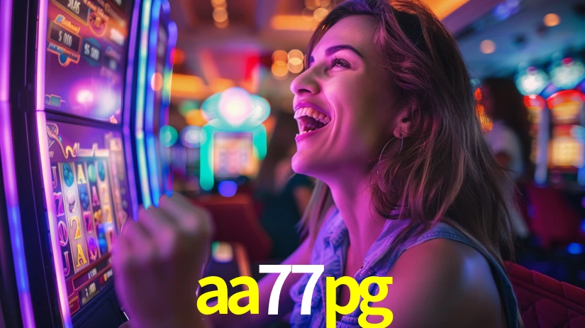 aa77pg: Jogos de Caça-Níqueis-Altas Recompensas, Roleta-Velocidade, Blackjack-Desafios Máximos
